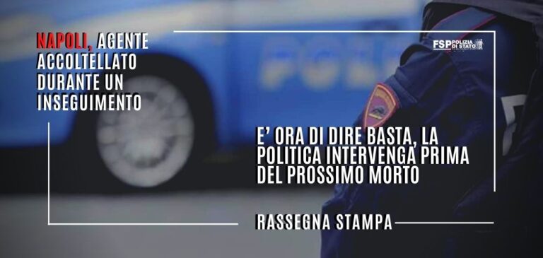 Agente accoltellato a Napoli, la Federazione sindacale: “Adesso basta, occorrono strumenti e norme adeguate”